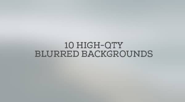 High Quality Blurred Backgrounds